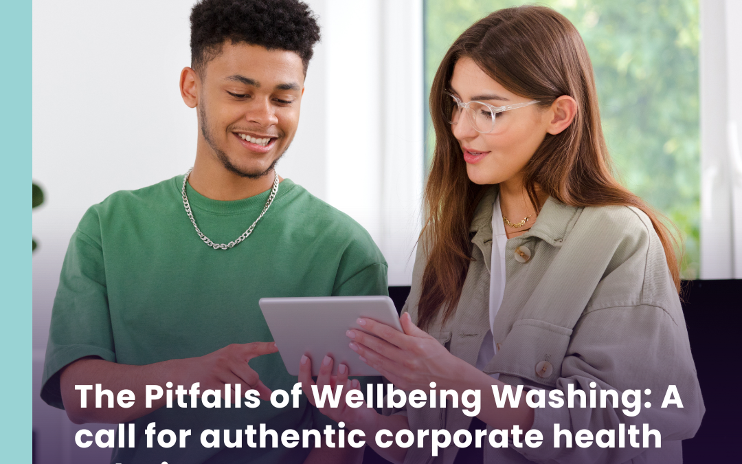 The Pitfalls of Wellbeing Washing: A call for authentic corporate health solutions